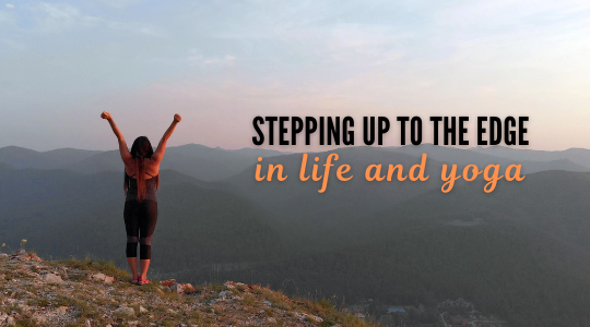 Read more about the article Stepping Up to the Edge—In Life and Yoga